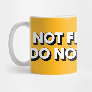 Not Friendly - Do Not Touch Mug